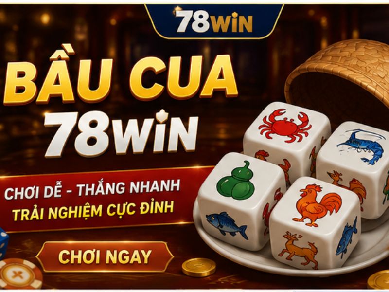 Bầu Cua 78Win